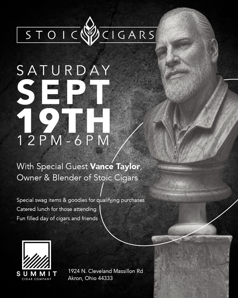 Stoic Cigars Event in Akron Ohio at Summit Cigar Co., with special guest Vance Taylor, Owner and Founder of Stoic Cigars featuring special event items and swag, a debut surprise, a catered lunch, and a fun filled day with cigars and friends.